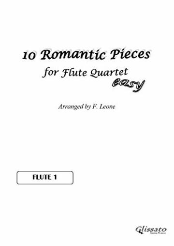 10 Romantic Pieces for Flute Quartet (FLUTE 1): Easy for Flute